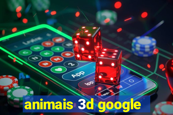 animais 3d google