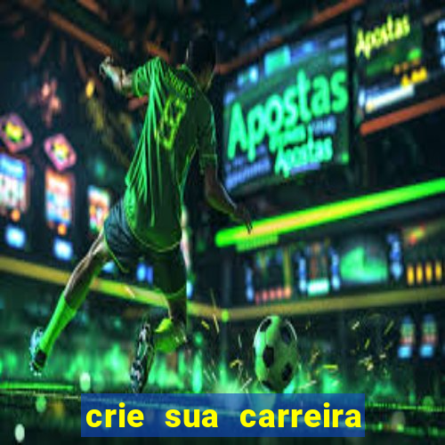 crie sua carreira no futebol